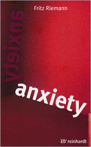 Anxiety: Using Depth Psychology to Find a Balance in Your Life (9783866492189) by Riemann, Fritz