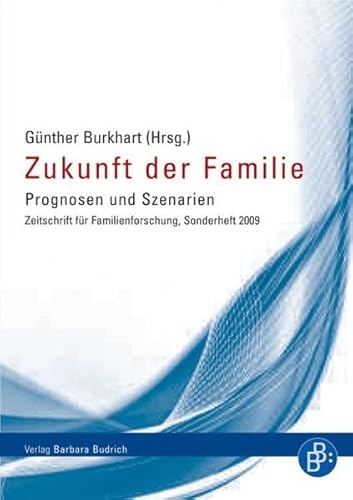 Zukunft der Familie: Prognosen und Szenarien. Zeitschrift fÃ¼r Familienforschung, Sonderheft 6 (9783866492370) by GÃ¼nter Burkart