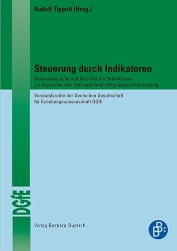 9783866492462: Steuerung durch Indikatoren: Methodologische und theoretische Reflektionen zur deutschen und internationalen Bildungsberichterstattung
