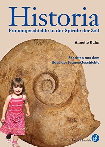 Historia : Frauengeschichte in der Spirale der Zeit - Annette Kuhn
