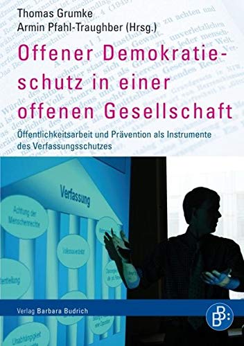 Offener Demokratieschutz in einer offenen Gesellschaft - Grumke, Thomas|Pfahl-Traughber, Armin