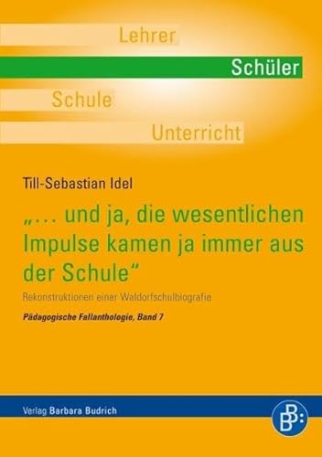 Beispielbild fr .und ja, die wesentlichen Impulse kamen ja immer aus der Schule . Rekonstruktionen einer Waldorfschulbiografie (Pdagogische Fallanthologie) zum Verkauf von medimops