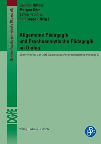 Imagen de archivo de Allgemeine Pdagogik und psychoanalytische Pdagogik im Dialog. Gnther Bittner . (Hrsg.) / Deutsche Gesellschaft fr Erziehungswissenschaft. Kommission Psychoanalytische Pdagogik: Schriftenreihe der DGfE-Kommission Psychoanalytische Pdagogik ; [Bd. 1] a la venta por Fundus-Online GbR Borkert Schwarz Zerfa