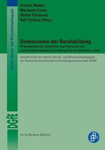 Beispielbild fr Dimensionen der Berufsbildung: Bildungspolitische, gesetzliche, organisationale und unterrichtliche Aspekte als Einflussgren auf berufliches Lernen zum Verkauf von medimops