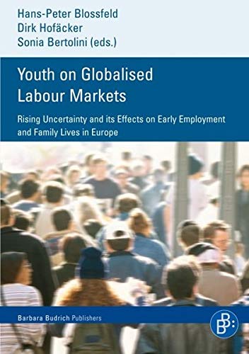 Beispielbild fr Youth on Globalised Labour Markets: Rising Uncertainty and its Effects on Early Employment and Family Lives in Europe zum Verkauf von medimops
