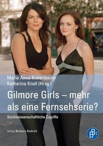 Beispielbild fr Gilmore Girls - mehr als eine Fernsehserie? Sozialwissenschaftliche Zugriffe zum Verkauf von medimops