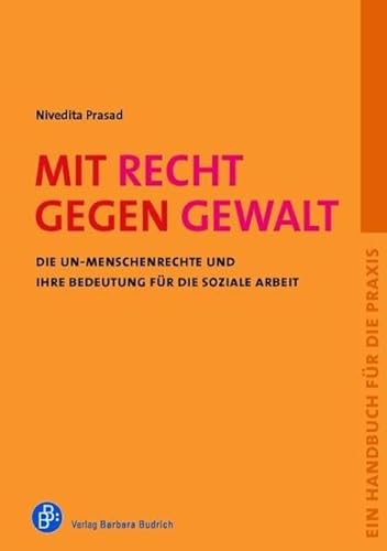 Beispielbild fr Mit Recht gegen Gewalt: Die UN-Menschenrechte und ihre Bedeutung fr die Soziale Arbeit. Ein Handbuch fr die Praxis. Juristische Beratung von Heike . und Frauennotrufe (bff) zum Verkauf von medimops