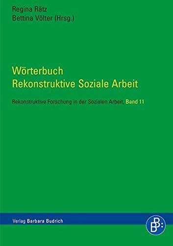 9783866493834: Wrterbuch Rekonstruktive Soziale Arbeit. Rekonstruktive Forschung in der Sozialen Arbeit, Band 11