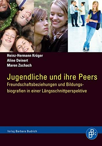 9783866494602: Jugendliche und ihre Peers: Freundschaftsbeziehungen und Bildungsbiografien in einer Lngsschnitt perspektive