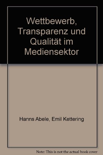 Stock image for Wettbewerb, Transparenz und Qualitt im Mediensektor. for sale by SKULIMA Wiss. Versandbuchhandlung