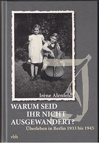 9783866500150: Warum seid Ihr nicht ausgewandert?: berleben in Berlin 1933 bis 1945