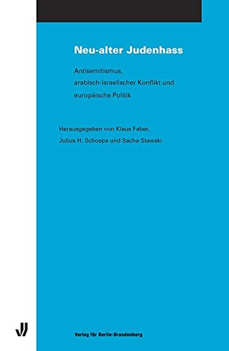 Neu-alter Judenhass Antisemitismus, arabisch-iraelischer Konflikt und europäische Politik - Klaus (Herausgeber) Faber