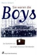 Sie waren die Boys : die Geschichte von 732 jungen Holocaust-Überlebenden. Martin Gilberg. Aus dem Engl. von Reinhard Brenneke / Teil von: Anne-Frank-Shoah-Bibliothek - Gilbert, Martin