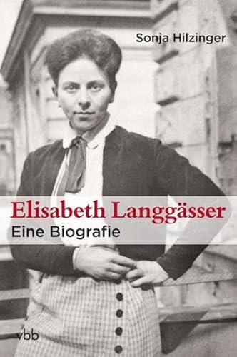 Stock image for Elisabeth Langgsser: Eine Biografie for sale by Trendbee UG (haftungsbeschrnkt)