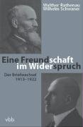 Wilhelm Schwaner / Walther Rathenau. Freundschaft im Widerspruch. Der Briefwechsel 1913 - 1922. N...