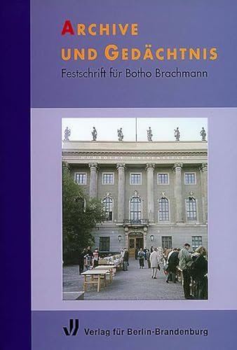 Archive und Gedächtnis: Festschrift für Botho Brachmann (Potsdamer Studien) - Beck, Friedrich ; Henning, Eckart