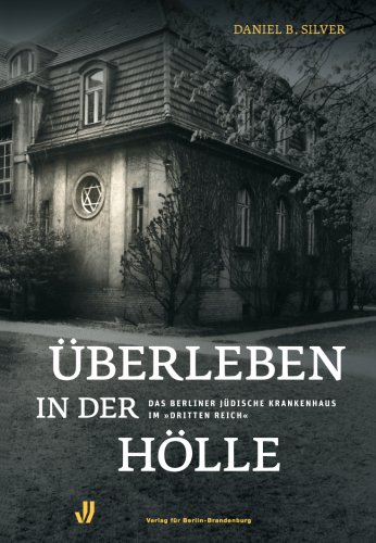 Beispielbild fr berleben in der Hlle: Das Berliner Jdische Krankenhaus im "Dritten Reich" zum Verkauf von medimops