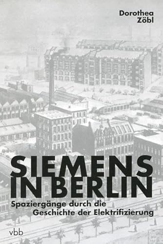 Siemens in Berlin (9783866509450) by Dorothea ZÃ¶bl