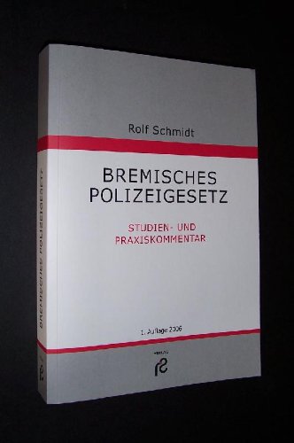 Bremisches Polizeigesetz: Studien- u. Praxiskommentar - Schmidt, Rolf