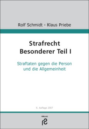 Strafrecht. Besonderer Teil I: Straftaten gegen die Person und die Allgemeinheit - Rolf Schmidt, Klaus Priebe