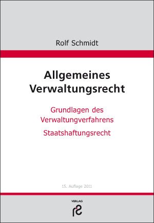 Allgemeines Verwaltungsrecht: Grundlagen des Verwaltungsverfahrens. Staatshaftungsrecht - Schmidt, Rolf