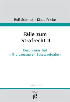 Fälle zum Strafrecht II: Besonderer Teil; mit prozessualen Zusatzfragen - Schmidt, Rolf, Priebe, Klaus