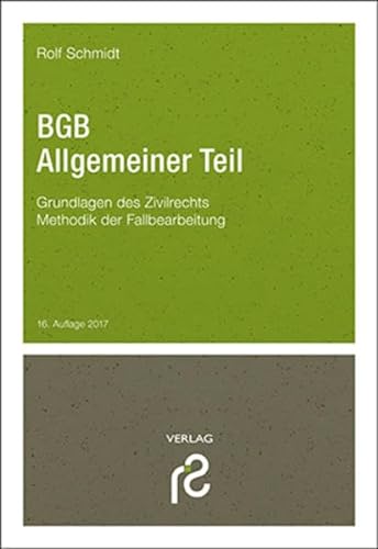 BGB Allgemeiner Teil: Grundlagen des Zivilrechts; Methodik der Fallbearbeitung - Schmidt, Rolf