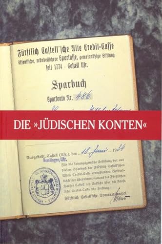Beispielbild fr Die "Jdischen Konten": der Frstlich Castell'schen Credit-Cassen und des Bankhauses Karl Meyer KG zum Verkauf von medimops