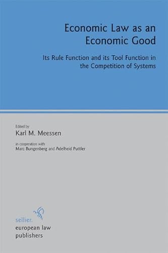 Beispielbild fr Economic Law As an Economic Good: Its Rule Function and Its Tool Function in the Competition of Systems zum Verkauf von Wallace Books