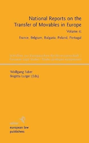 National Reports on the Transfer of Movables in Europe. Volume 4: France, Belgium, Bulgaria, Poland, Portugal. (= Schriften zur europäischen Rechtswissenschaft (.); Bd. 13). - Faber, Wolfgang and Lurger, Brigitta (eds.).