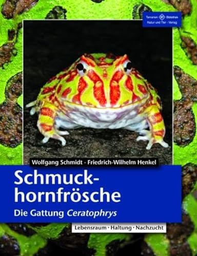 Beispielbild fr Schmuckhornfrsche: Die Gattung Ceratophrys. Lebensraum - Haltung - Nachzucht zum Verkauf von medimops