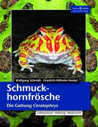 SchmuckhornfrÃ¶sche: Die Gattung Ceratophrys. Lebensraum - Haltung - Nachzucht (9783866591301) by Henkel, Friedrich Wilhelm; Schmidt, Wolfgang