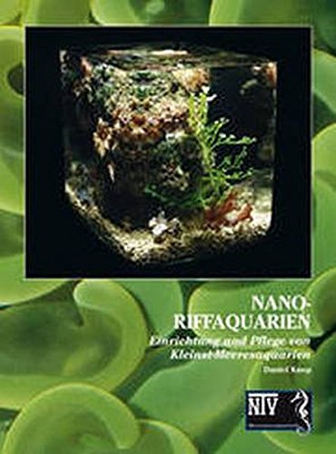 Stock image for Nano-Riffaquarien: Einrichtung und Pflege von Kleinst-Meeresaquarien for sale by medimops