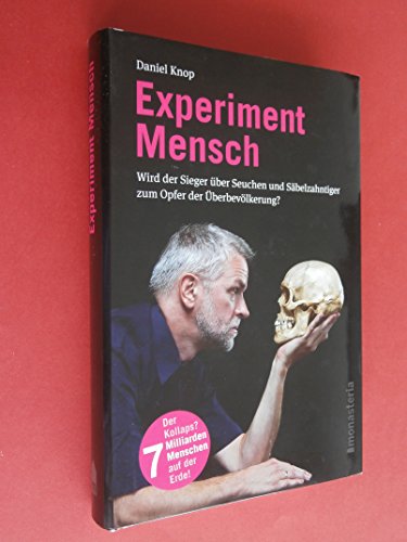 Stock image for Experiment Mensch: Wird der Sieger ber Seuchen und Sbelzahntiger zum Opfer der berbevlkerung? for sale by medimops