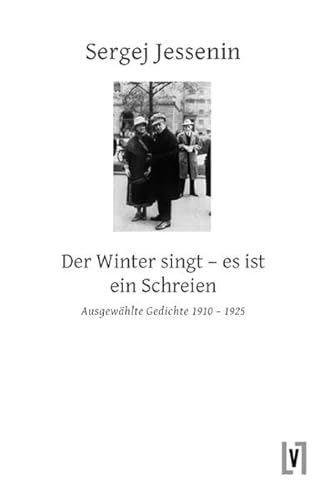 Beispielbild fr Der Winter singt - es ist ein Schreien: Ausgewhlte Gedichte 1910 - 1925 zum Verkauf von medimops