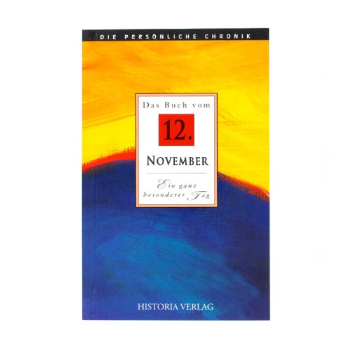 9783866623170: Das Buch vom 12. November: Alle Fakten und Ereignisse vom 12. November im Spiegel der letzten 100 Jahre - Jordan, Bernd