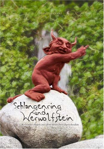 Stock image for Schlangenring und Werwolfstein. Keltische Sagen aus dem deutschen Sprachraum. for sale by Antiquariat Bcherkeller