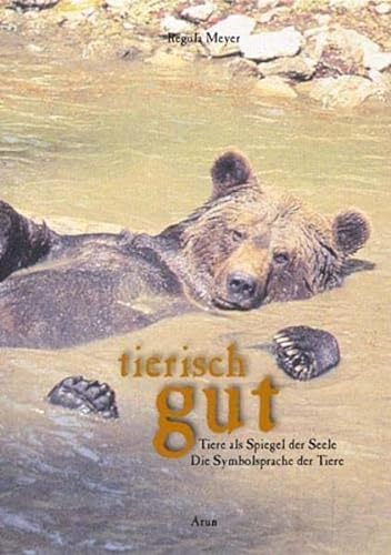 Stock image for Tierisch gut: Tiere als Spiegel der Seele for sale by medimops