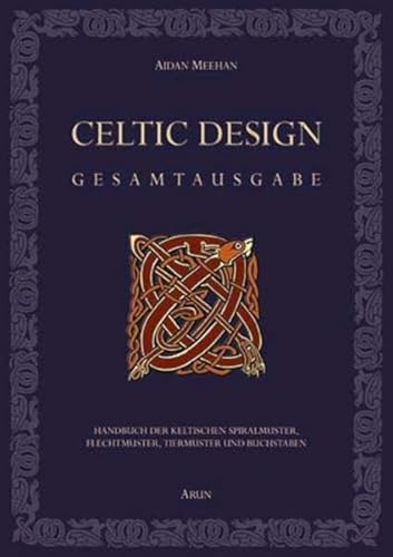 Beispielbild fr Celtic Design - Gesamtausgabe: Handbuch der keltischen Spiralmuster, Flechtmuster, Tiermuster und Buchstaben zum Verkauf von medimops