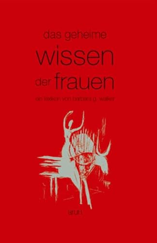Imagen de archivo de Das geheime Wissen der Frauen: Ein Lexikon von Barbara G. Walker a la venta por Antiquariat BuchX