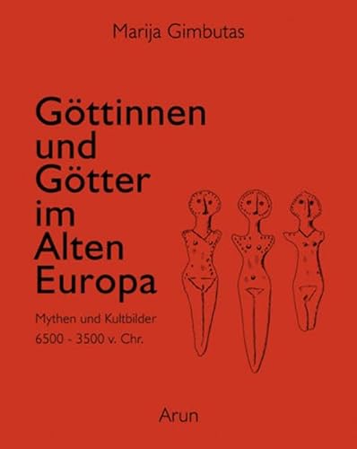 Imagen de archivo de Gttinnen und Gtter des Alten Europa: Mythen und Kultbilder a la venta por medimops