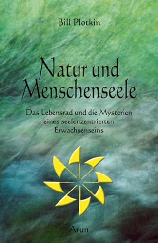 Natur und Menschenseele: Das Lebensrad und die Zyklen der Natur (9783866630468) by Plotkin, Bill