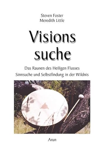 9783866630734: Visionssuche: Das Raunen des Heiligen Flusses. Sinnsuche und Selbstfindung in der Wildnis.