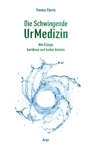 Stock image for Die Schwingende UrMedizin: Wie Klnge berhren und heilen knnen. Mit 2 CDs! for sale by medimops