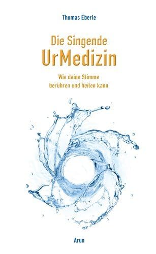 Stock image for Die Singende UrMedizin: Wie deine Stimme heilen und berhren kann. Mit 2 CDs. for sale by medimops