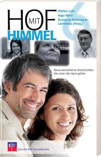 Hof mit Himmel 6: Neue persönliche Geschichten, die unter die Haut gehen - Loß, Stefan, Marx, Ingo