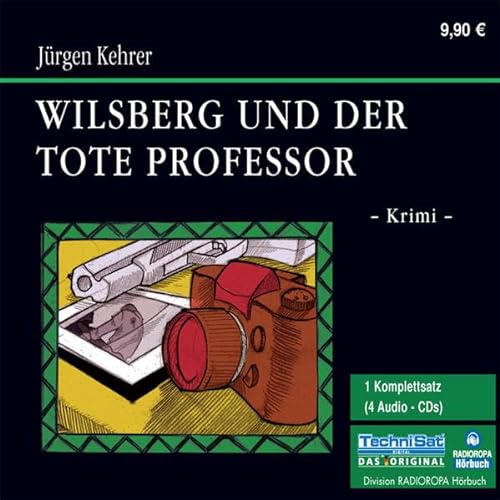 Wilsberg und der tote Professor. 4 CDs - RADIOROPA Hörbuch - eine Division der TechniSat Digital GmbHJürgen Kehrer und Rainer Gilljohann