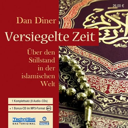 9783866671973: Versiegelte Zeit. 8 Audio-CDs + 1 MP3-CD: ber den Stillstand in der islamischen Welt
