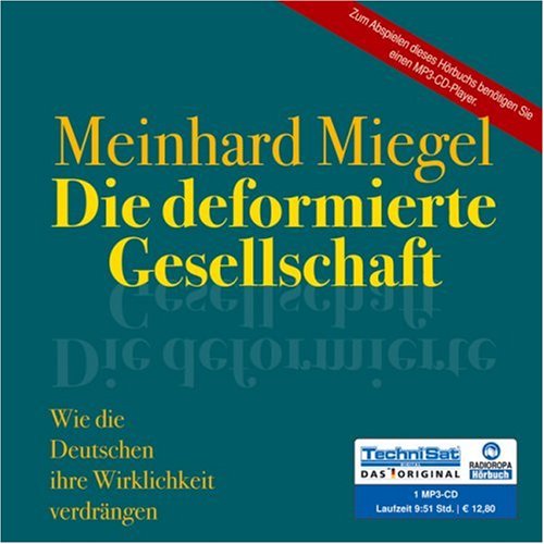 Stock image for Die deformierte Gesellschaft . Wie die Deutschen ihre Wirklichkeit verdrngen (1 MP3 CD) for sale by medimops