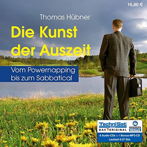 9783866675018: Die Kunst der Auszeit. 6 CDs + 1 MP3-CD . Vom Powernapping bis zum Sabbatical